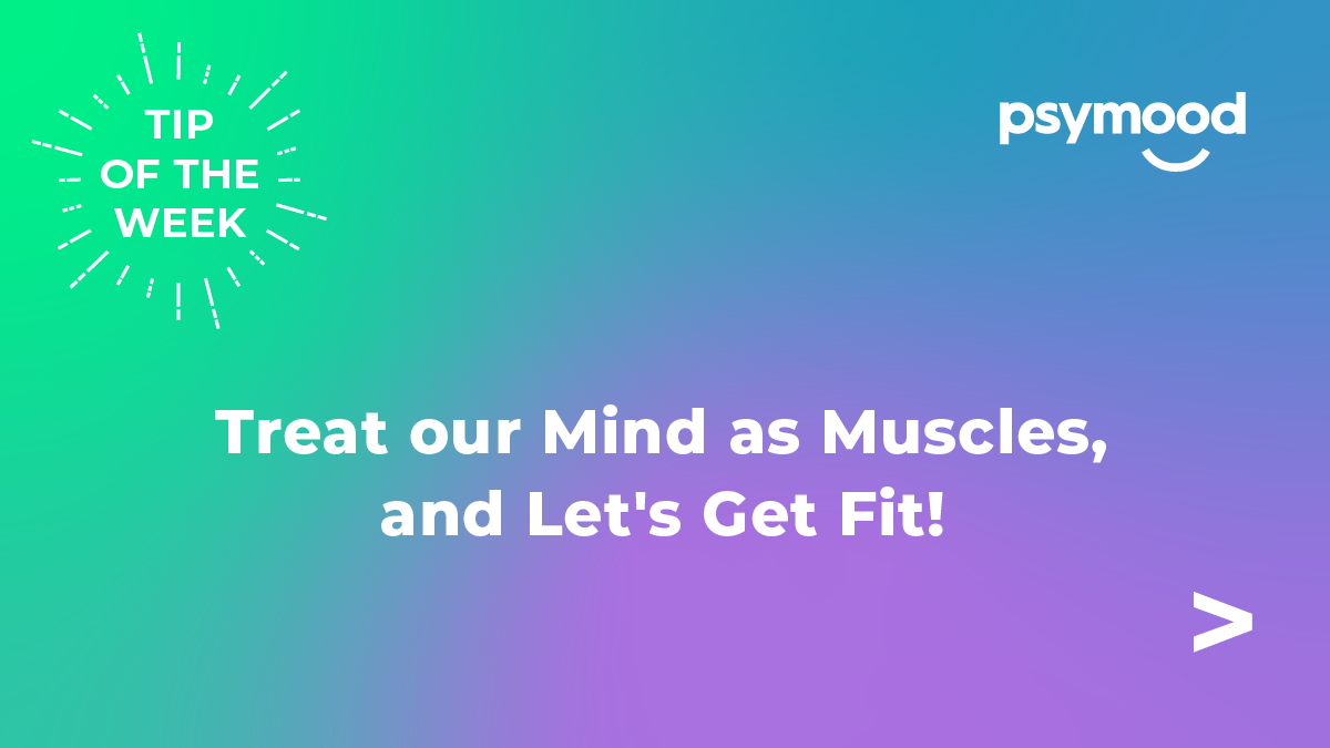 Treat our Mind as Muscles, and Let’s Get Fit!