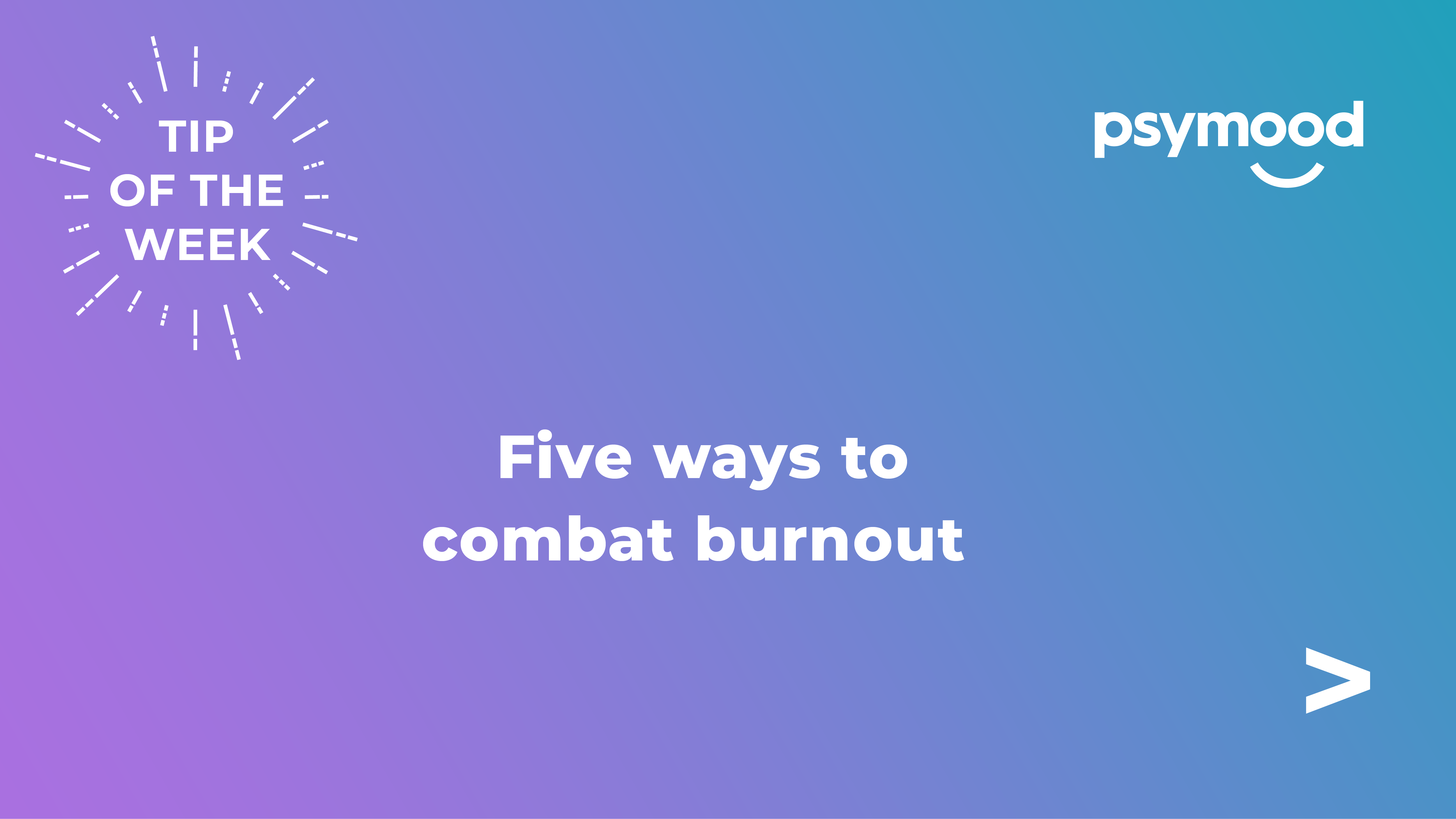 Five ways to combat Burnout