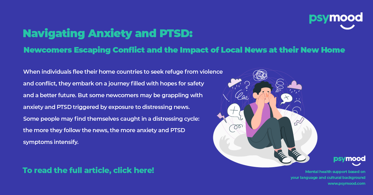 Navigating Anxiety and PTSD: Newcomers Escaping Conflict and the Impact of Local News at their New Home