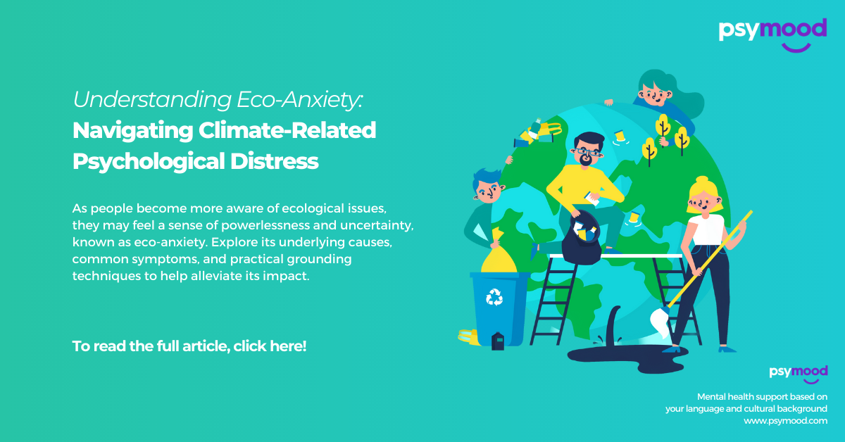 Understanding Eco-Anxiety: Navigating Climate-Related Psychological Distress