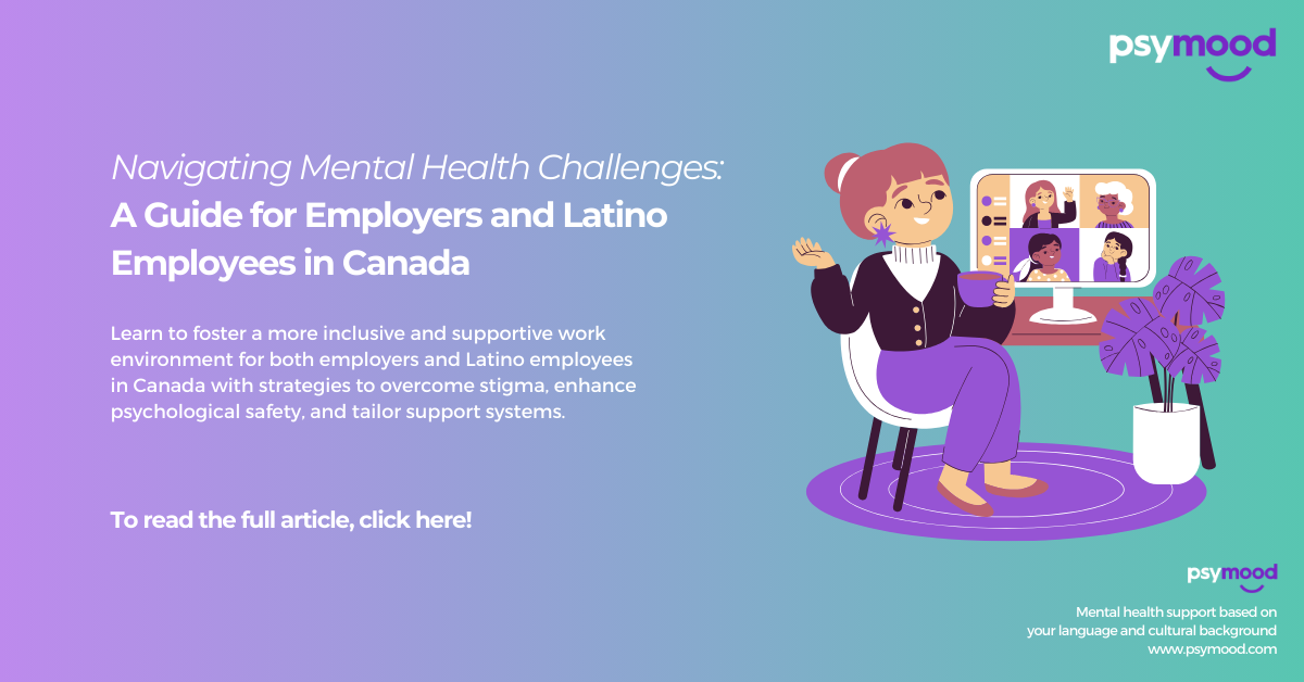 Navigating Mental Health Challenges: A Guide for Employers and Latino Employees in Canada