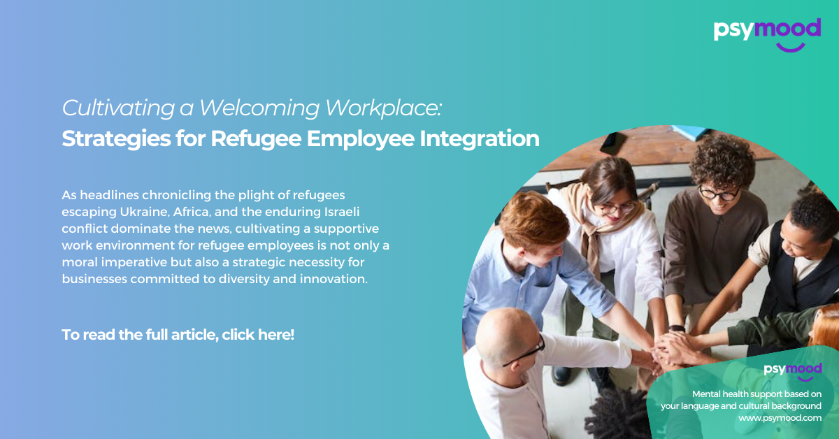 Cultivating a Welcoming Workplace: Strategies for Refugee Employee Integration